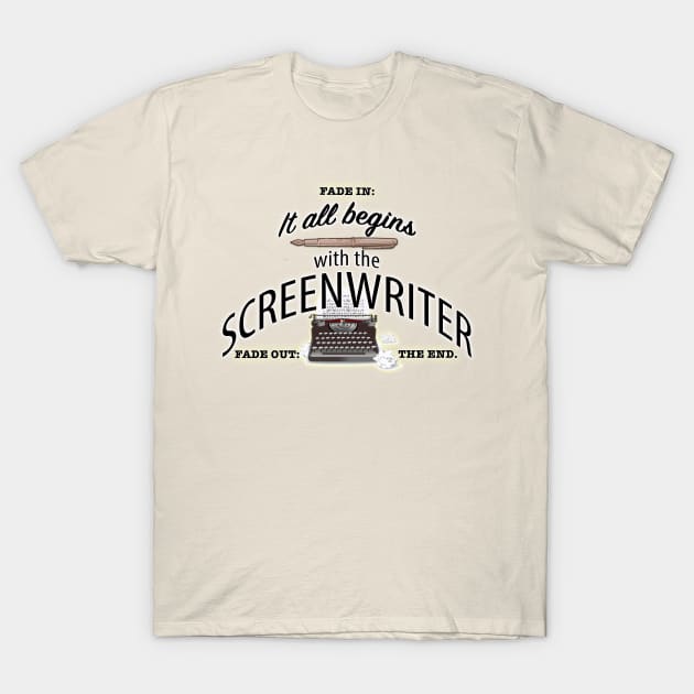 It All Begins With The Screenwriter T-Shirt by PAG444